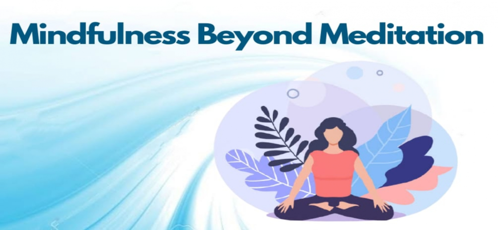 Mindfulness Beyond Meditation